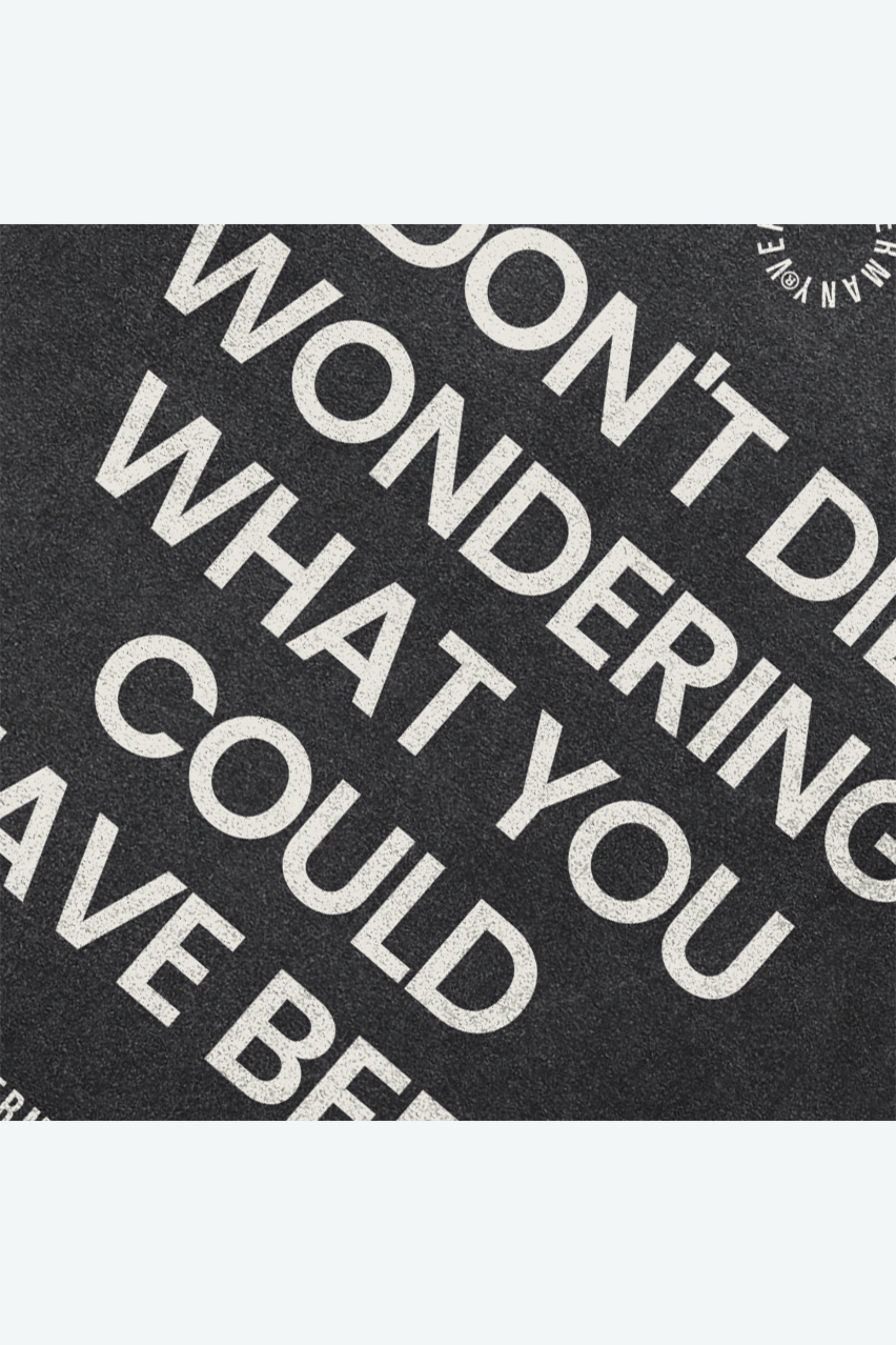 DON’T DIE WONDERING - Washed Black